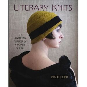 Literary Knits: 30 Patterns Inspired by Favorite Books -- Nikol Lohr